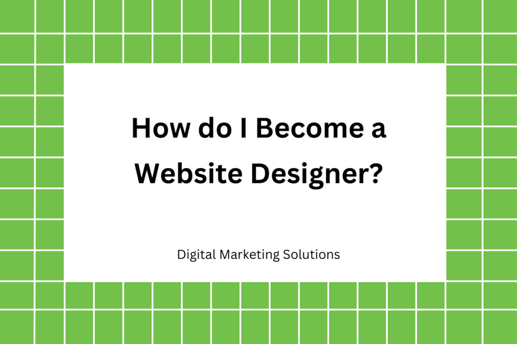 How do I Become a Website Designer
