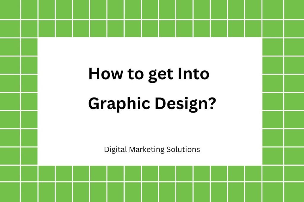 How to get Into Graphic Design