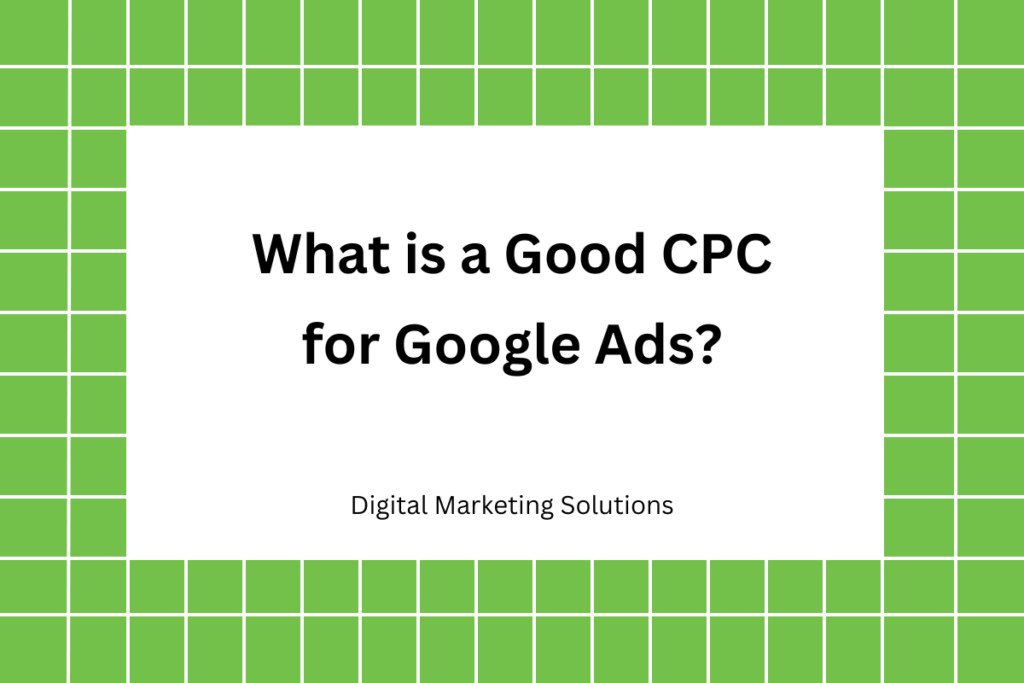 What is a Good CPC for Google Ads