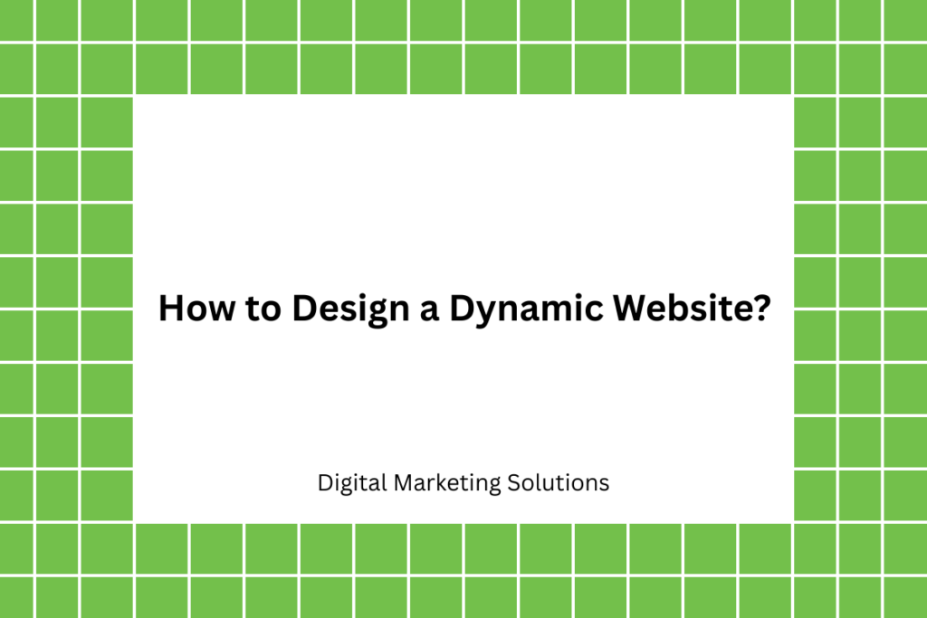 How to Design a Dynamic Website​