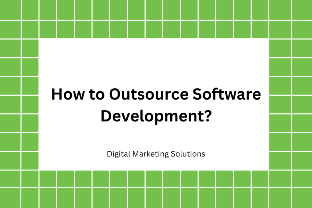 How to Outsource Software Development