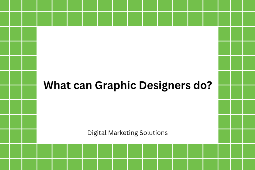 What can Graphic Designers do