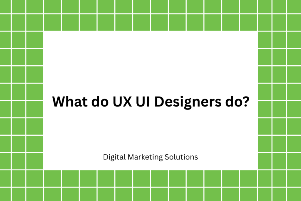 What do UX UI Designers do