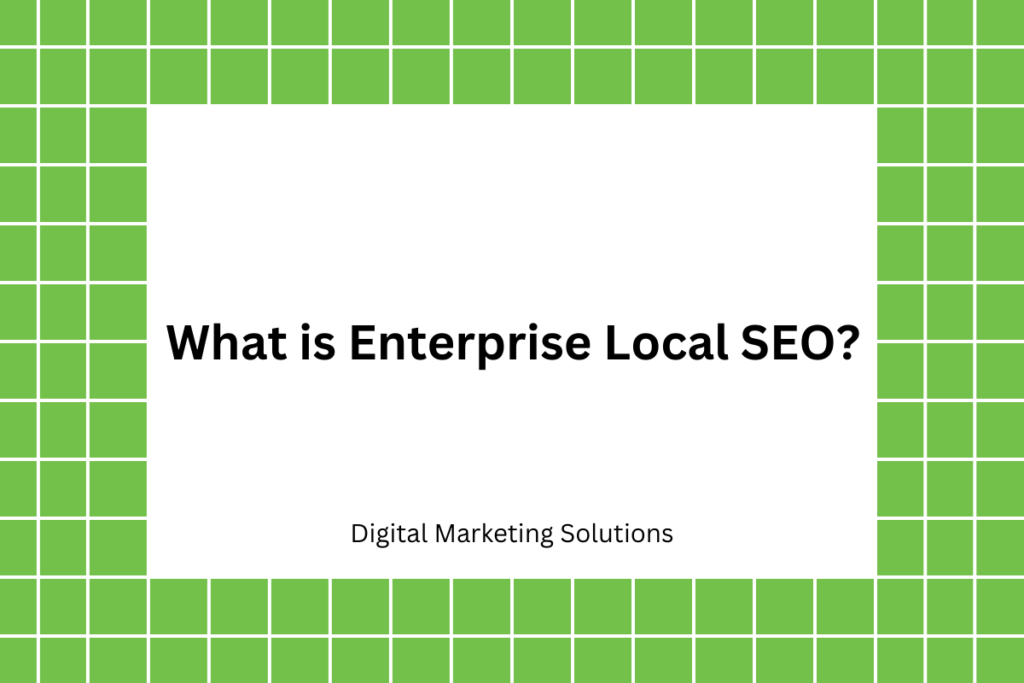 What is Enterprise Local SEO​