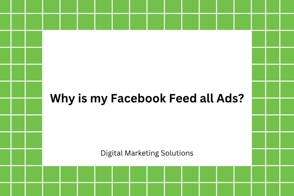 Why is my Facebook Feed all Ads​