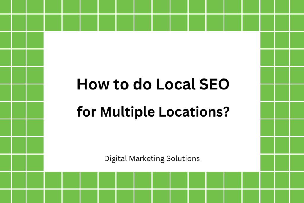 How to do Local SEO for Multiple Locations
