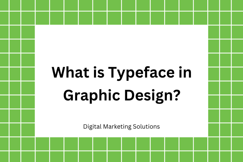 What is Typeface in Graphic Design
