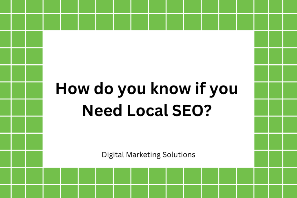 How do you know if you Need Local SEO