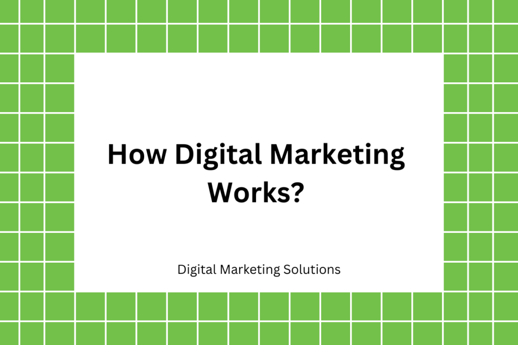 How Digital Marketing Works